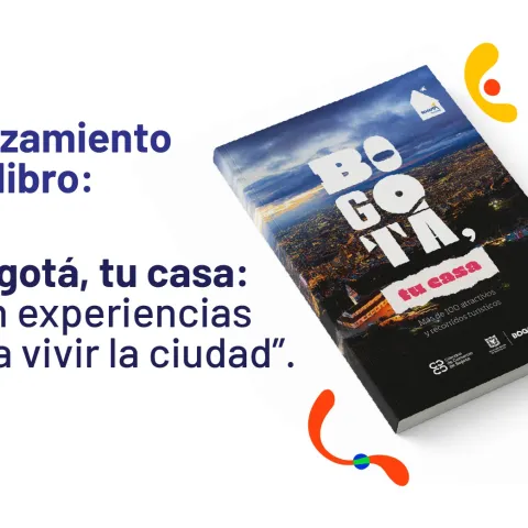 Bogotá lanza Bogotá, tu casa: la primera gran publicación oficial de su oferta turística