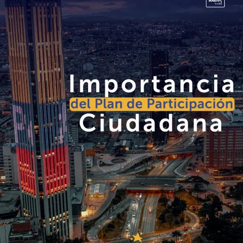 El Plan de Participación Ciudadana es la oportunidad para que todas y todos podamos ser protagonistas en la construcción de nuestra Bogotá