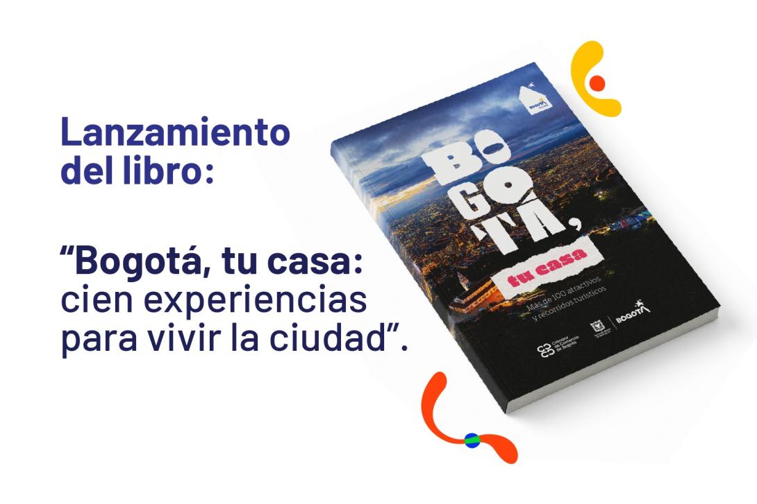Bogotá lanza Bogotá, tu casa: la primera gran publicación oficial de su oferta turística