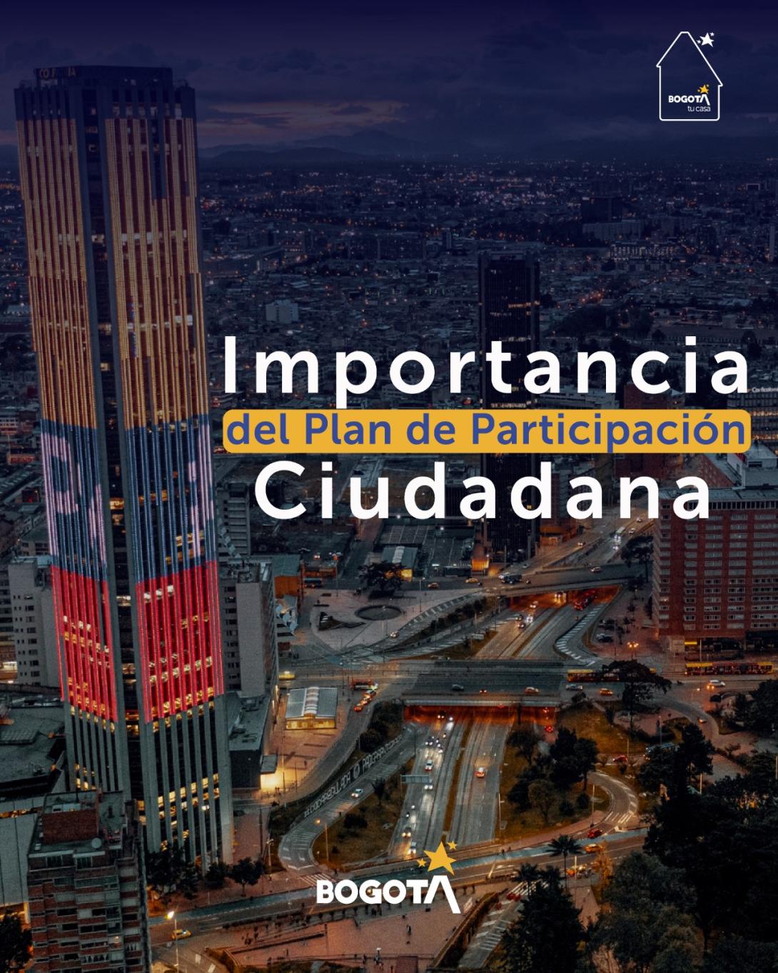 El Plan de Participación Ciudadana es la oportunidad para que todas y todos podamos ser protagonistas en la construcción de nuestra Bogotá